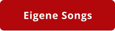 Eigene Songs